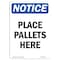 Signmission OSHA Notice, 7" Height, Place Pallets Here Sign, 7" X 5", Portrait OS-NS-D-57-V-17311 - alternate 1